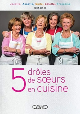 5 Drôles De Soeurs En Cuisine - Les recettes d'une famille du Nord