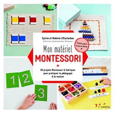 Mon matériel Montessori - 20 projets Montessori à fabriquer pour pratiquer la pédagogie à la maison
