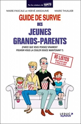 Guide de survie des jeunes grands-parents - (Parce Que Vous Pensiez Vraiment Pouvoir Vous La Couler Douce Maintenant ?)