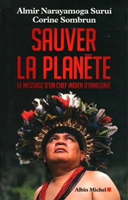 Sauver la planète - Le message d'un chef indien d'Amazonie