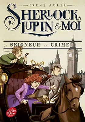 Sherlock, Lupin & moi, tome 10 : Le seigneur du crime