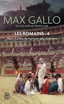 Les Romains, Tome 4 : Marc Aurèle : Le Martyre des Chrétiens