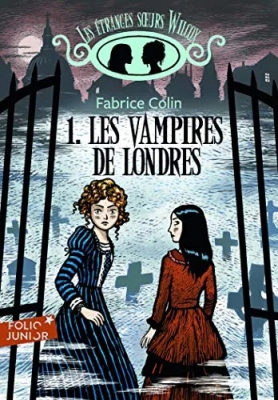 Les étranges soeurs Wilcox, Tome 1 : Les vampires de Londres