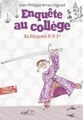 Enquête au collège, tome 7 : Sa Majesté P.P. 1er