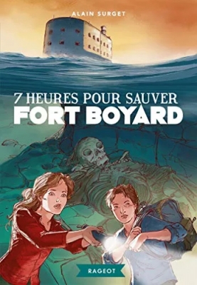 Fort Boyard, tome 6 : 7 heures pour sauver Fort Boyard