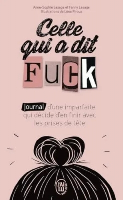 Celle qui a dit Fuck - Journal d'une imparfaite qui décide d'en finir avec les prises de tête