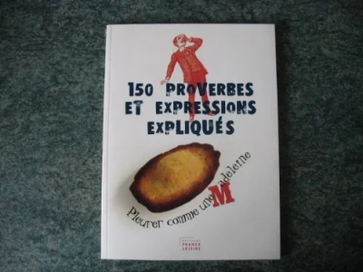 150 Proverbes Et Expressions Expliqués