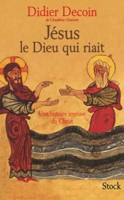 Jesus le dieu qui riait - Une histoire joyeuse du Christ