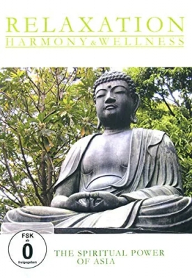 Relaxation - Harmony & Wellness - Feel the Spiritual Power of Asia