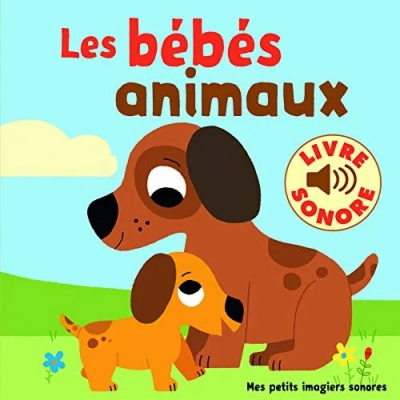 Les bébés animaux - 6 Images À Regarder, 6 Sons À Écouter