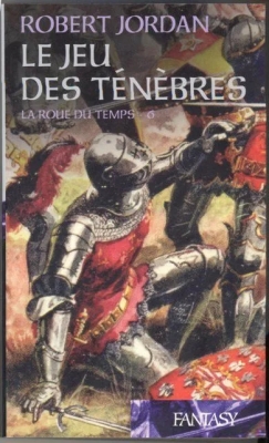 La Roue du Temps, Tome 6 : Le Jeu des Ténèbres
