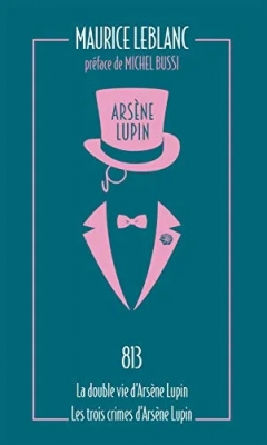 Arsène Lupin, tome 4 : 813 - La double vie d'Arsène Lupin - Les trois crimes d'Arsène Lupin