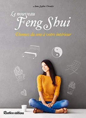 Le nouveau feng shui - Donnez du sens à votre intérieur