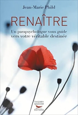 Renaître - Un parapsychologue vous guide vers votre véritable destinée