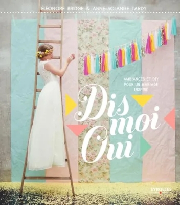 Dis moi oui - Ambiances et Diy pour un mariage inspiré.