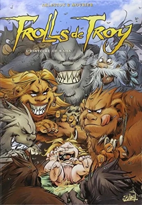 Trolls De Troy Tome 14 - L'histoire De Waha