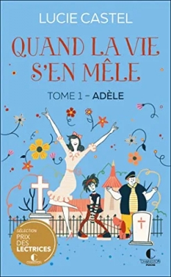 Quand la vie s'en mêle, tome 1 : Adèle