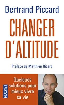 Changer D'altitude - Quelques Solutions Pour Mieux Vivre Sa Vie