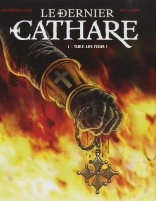 Le Dernier Cathare Tome 1 - Tuez-Les Tous !