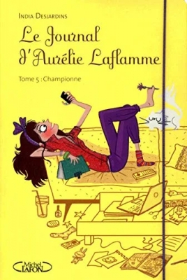 Le journal d'Aurélie Laflamme, tome 5 : Championne