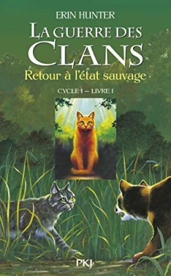 La guerre des clans, Cycle I - La guerre des clans, tome 1 : Retour à l'état sauvage