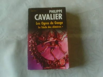 Le Siècle des chimères tome 1 : Les Ogres du Gange