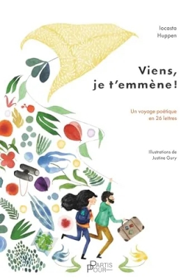 Viens, Je T'emmène ! Un Voyage Poétique En 26 Lettres