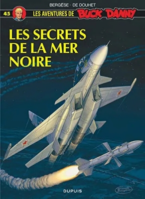 Les Aventures De Buck Danny Tome 45 - Les Secrets De La Mer Noire