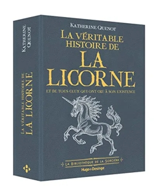 La véritable histoire de la Licorne et de tous ceux qui ont cru à son existence