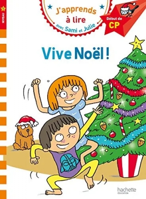 J'apprends à lire: Sami et Julie CP Niveau 1 Vive Noël