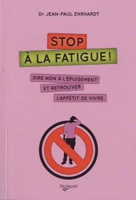 Stop à la fatigue ! Dire non à l'épuisement et retrouver l'appétit de vivre