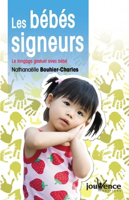 Les Bébés Signeurs - Le Langage Gestuel Avec Bébé