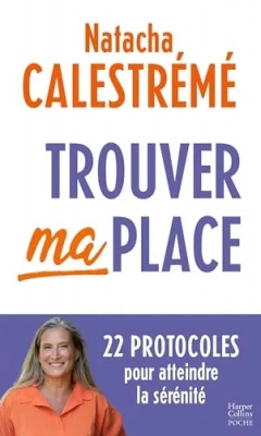 Trouver ma place - Le livre phénomène pour atteindre la sérénité