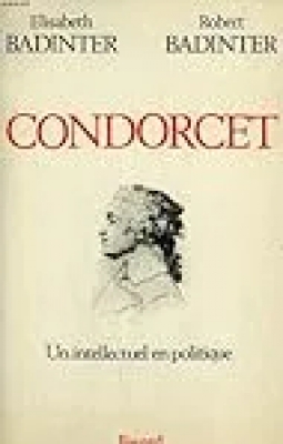 Condorcet - 1743-1794 : Un Intellectuel En Politique