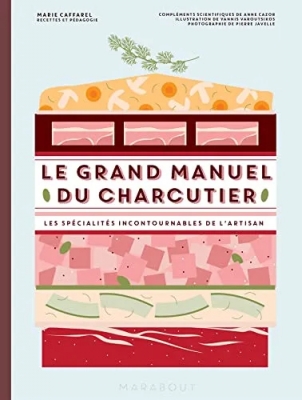 Le Grand Manuel Du Charcutier - Les Spécialités Incontournables De L'artisan