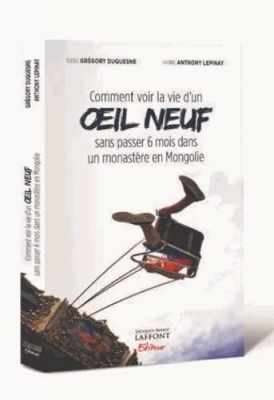 Comment voir la vie d’un œil neuf sans passer six mois dans un monastère en Mongolie