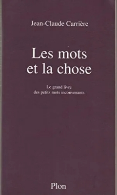 Les Mots Et La Chose - Le Grand Livre Des Petits Mots Inconvenants