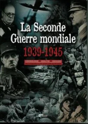 La Seconde Guerre mondiale, 1939-1945. Chronologie, analyse, dossiers