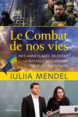 Le combat de nos vies - Mes années avec Zelensky, la bataille de l'Ukraine pour la démocratie