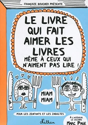Le livre qui fait aimer les livres - Même à ceux qui n'aiment pas lire !