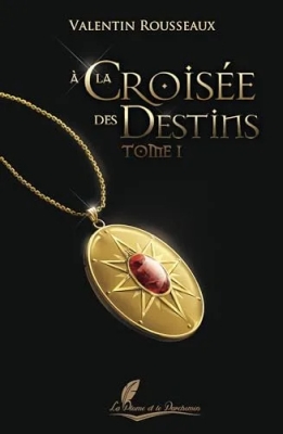 À la croisée des destins, tome 1