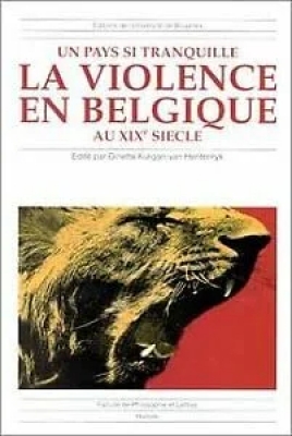 La violence en Belgique au XIXe siècle - Un pays si tranquille