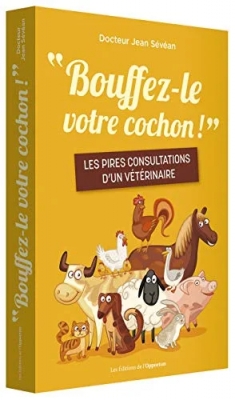 Bouffez-le votre cochon ! Les pires consultations d'un vétérinaire