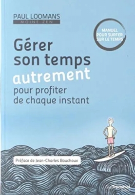 Gérer Son Temps Autrement Pour Profiter De Chaque Instant