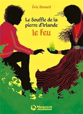 Le souffle de la pierre d'Irlande, Tome 1 : Le feu