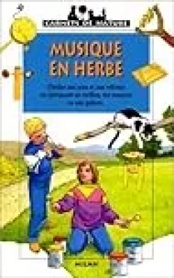 Musique en herbe. S'initier aux sons et aux rythmes en fabricant un carillon, des maracas ou une guitare...