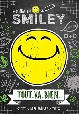 Ma vie en Smiley, tome 1 : Tout va bien