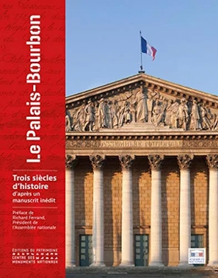 Le Palais Bourbon - Trois siècles d'histoire d'après un manuscrit inédit