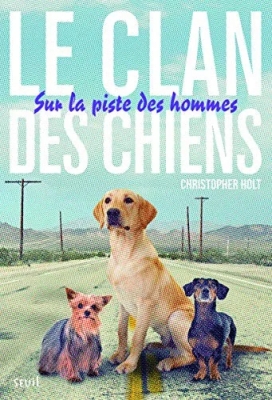 Le clan des chiens, tome 1 : Sur la piste des hommes
