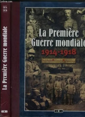 La Premiere Guerre Mondiale - 1914 / 1918